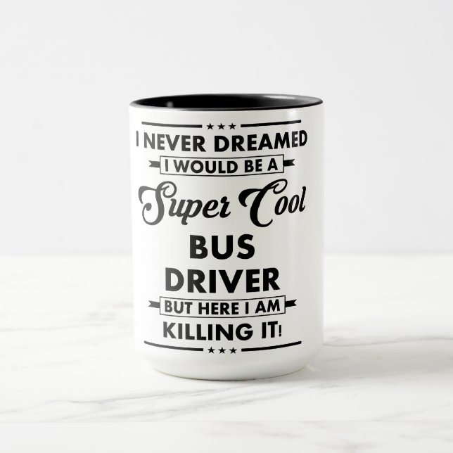 Funny Occupation/Profession Super Cool Bus Driver Mug (Center)