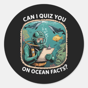 Funny Ocean Quiz Quote For Science Lovers And Nerd Classic Round Sticker