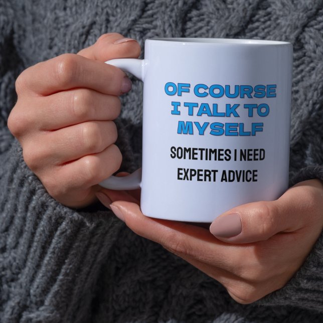 Funny “Of Course I Talk to Myself” Custom Coffee Mug (Funny “Of Course I Talk to Myself” Custom Coffee Mug)