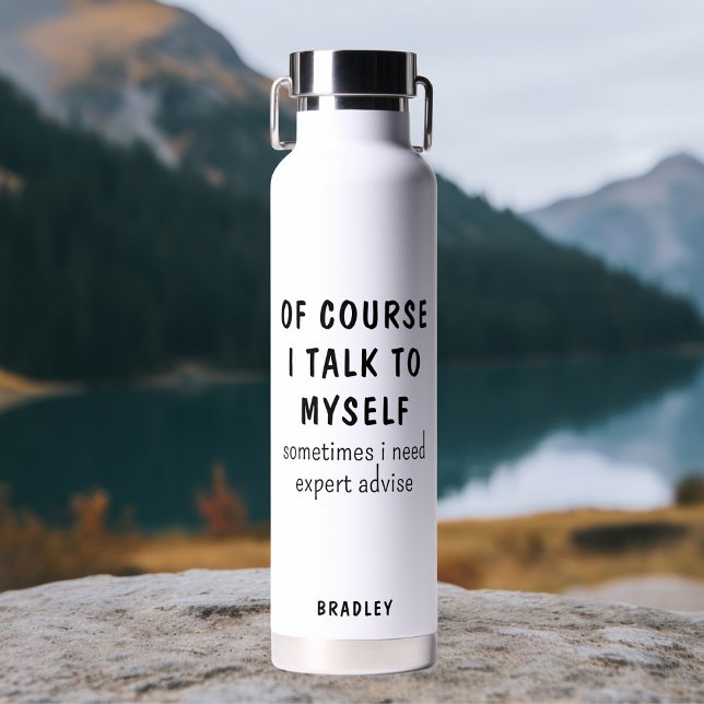 Funny Of Course I Talk To Myself Sayings Name Water Bottle (Creator Uploaded)