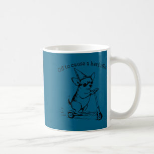 Funny Off Cause Kerfuffle Chihuahua Meme Coffee Mug