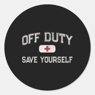 Funny Off Duty Camp Nurse Save Yourself First Aide Classic Round Sticker