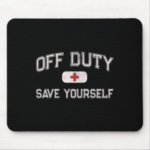 Funny Off Duty Camp Nurse Save Yourself First Aide Mouse Pad