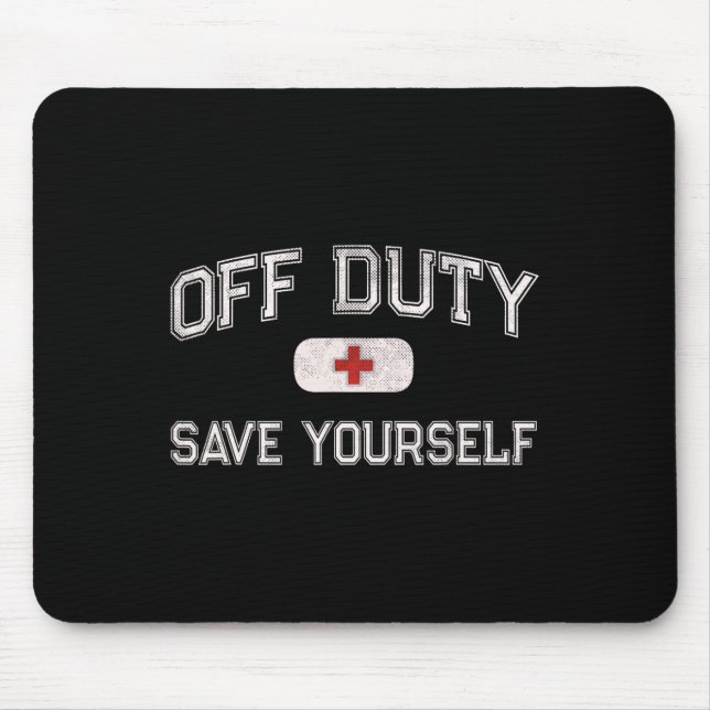 Funny Off Duty Camp Nurse Save Yourself First Aide Mouse Pad (Front)
