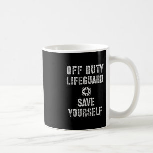 Funny Off Duty Save Yourself Lifeguard Swimming Po Coffee Mug