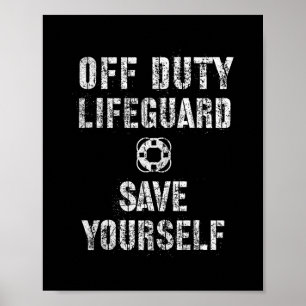 Funny Off Duty Save Yourself Lifeguard Swimming Po Poster
