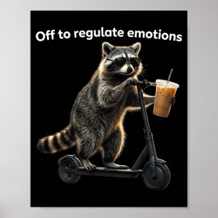 Funny off to regulate emotions racoon drinkingFun Poster