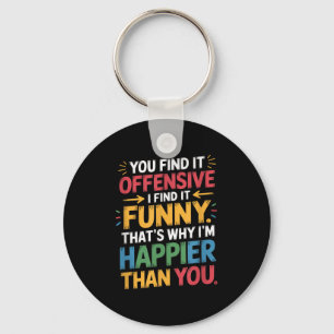 Funny Offensive Humour Sarcastic Happy Feeling Quo Key Ring