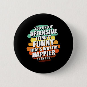 Funny Offensive Sarcastic Humour Quote Witty 6 Cm Round Badge