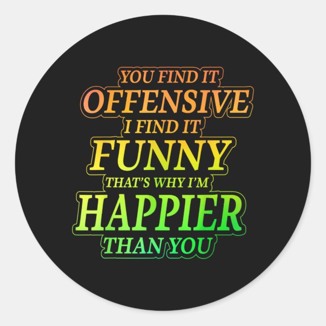 Funny Offensive Sarcastic Humour Quote Witty Classic Round Sticker (Front)