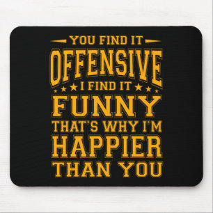 Funny Offensive Sarcastic Humour Quote Witty Mouse Pad
