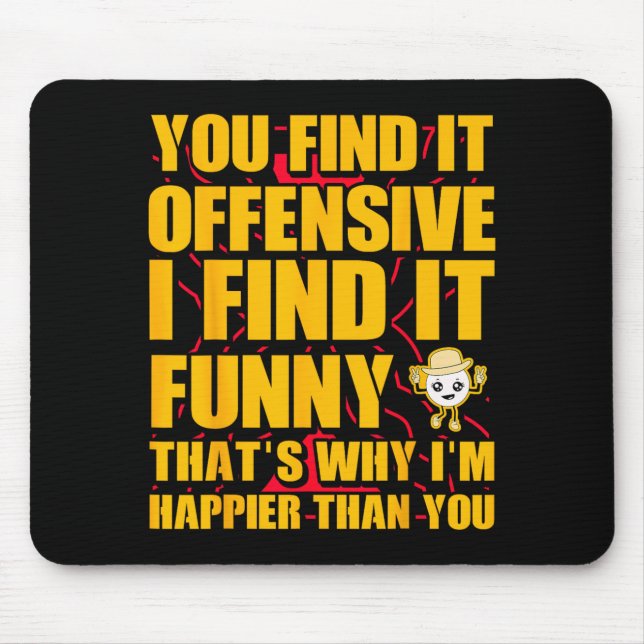 Funny Offensive Sarcastic Humour Quote Witty Mouse Pad (Front)