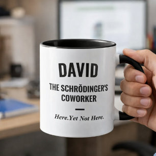 Funny Office Humor Schrödinger's Coworker  Mug