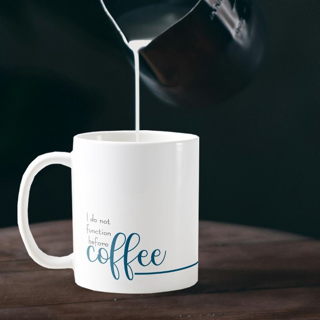 Funny Office Humour Blue Typography Coffee Mug (I do not function before coffee.  Eleven oz. mug personalized with the name of your choice. )