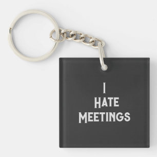 Funny Office Humour I Hate Meetings Sarcastic Quot Key Ring