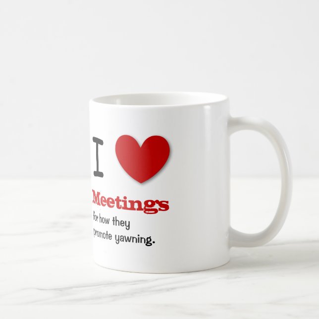 Funny Office Humour I Love Meetings V04 Coffee Mug (Right)