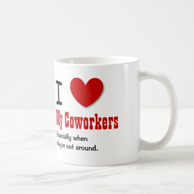 Funny Office Humour I Love MY COWORKERS V14 Coffee Mug (Right)