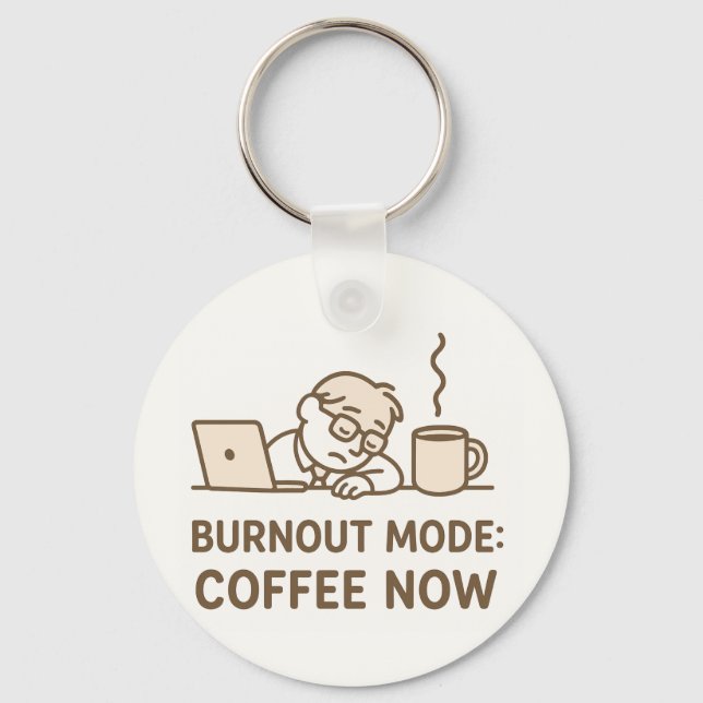 Funny Office Keychain – “Burnout Mode: Coffee Now” (Front)