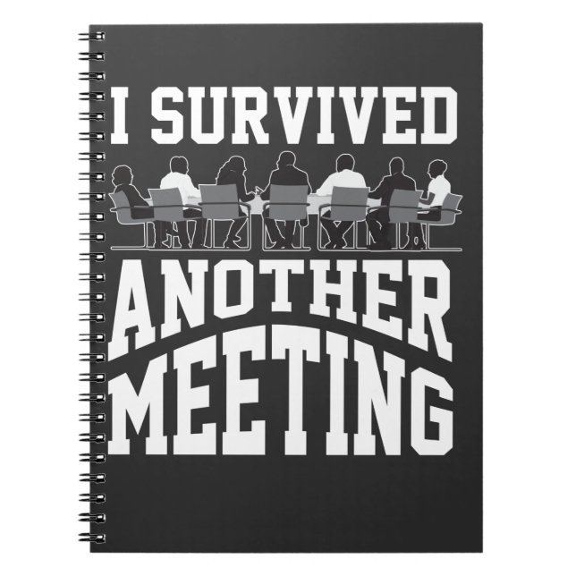 Funny Office Meeting Survivor Sarcastic Worker Notebook (Front)