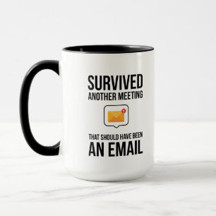 Funny Office Mug Survived Another Meeting Email