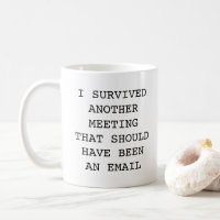 Funny office survived another meeting Mug