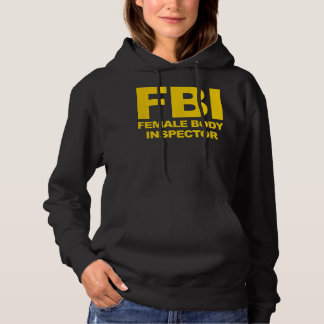 Funny Official FBI Female Body Inspector  Hoodie