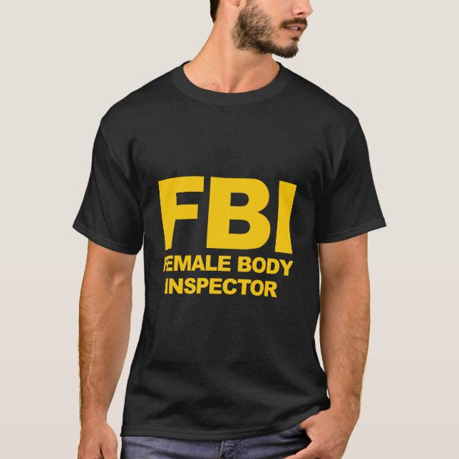 Funny Official Fbi Female Body Inspector T-Shirt (Front)