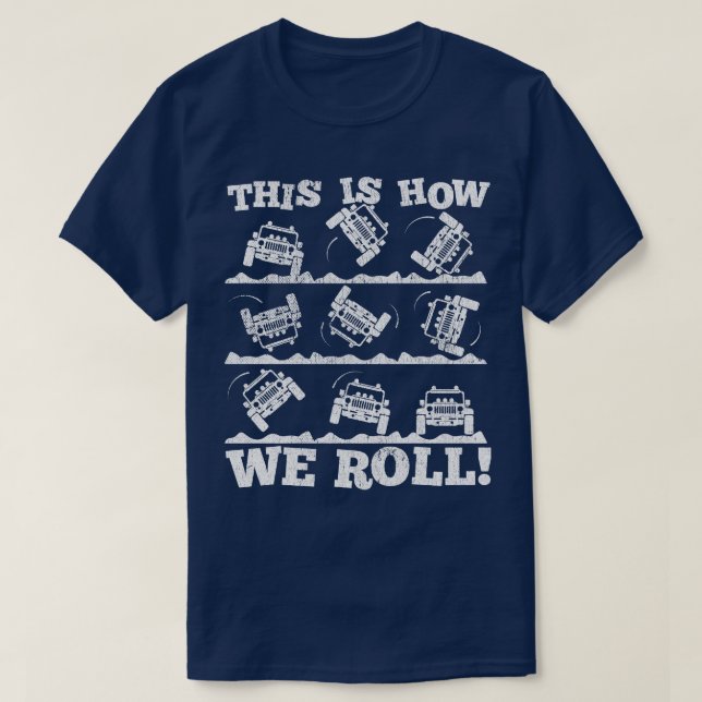 Funny Offroading print This is How We Roll Rolling T-Shirt (Design Front)