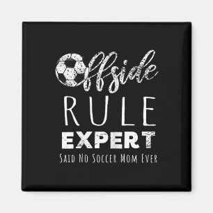 Funny Offside Rule Expert Said No Soccer Mum Ever Magnet