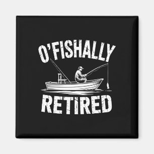 Funny o'fishally retired fishing retirement magnet