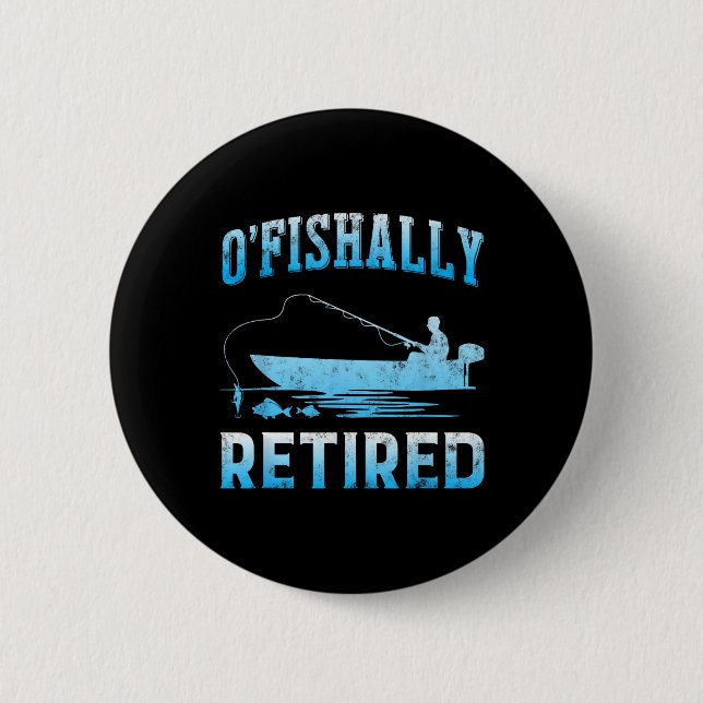 Funny O'fishally Retired Gift For Retired Fishing  6 Cm Round Badge (Front)