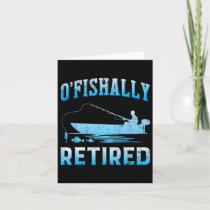Funny O'fishally Retired Gift For Retired Fishing Card