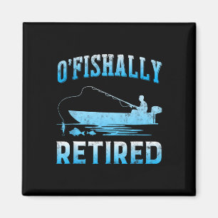 Funny O'fishally Retired Gift For Retired Fishing Magnet