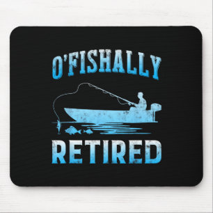 Funny O'fishally Retired Gift For Retired Fishing  Mouse Pad