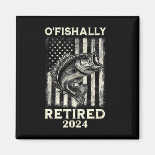 Funny O'fishally Retired Retirement Fishing Fisher Magnet