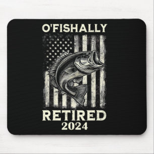 Funny O'fishally Retired Retirement Fishing Fisher Mouse Pad