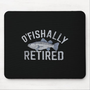 Funny O'fishally Retired Tee For Retired Fishing Mouse Pad