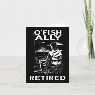 Funny O'fishally Retired Tee For Retirement Fishin Card