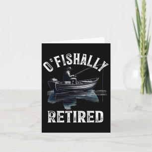 Funny O'fishally Retired Tee For Retirement Fishin Card
