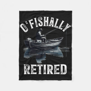 Funny O'fishally Retired Tee For Retirement Fishin Fleece Blanket