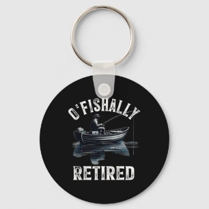 Funny O'fishally Retired Tee For Retirement Fishin Key Ring
