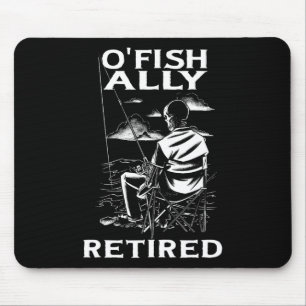 Funny O'fishally Retired Tee For Retirement Fishin Mouse Pad
