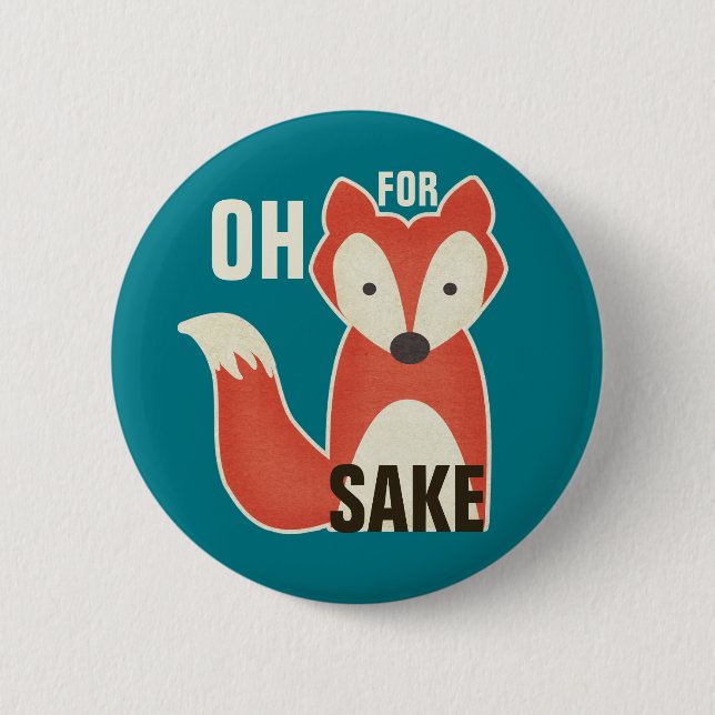 Funny Oh For Fox Sake 6 Cm Round Badge (Front)