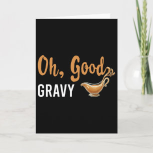 Funny Oh Good Gravy Thanksgiving Tee For Food Love Card