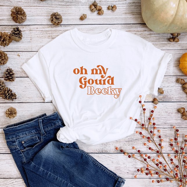Funny "Oh My Gourd Becky" Fall Inspired T-Shirt (Creator Uploaded)