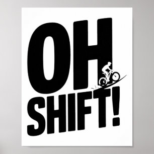 Funny Oh Shift Mountain Biking Bicycle Rider Cycli Poster