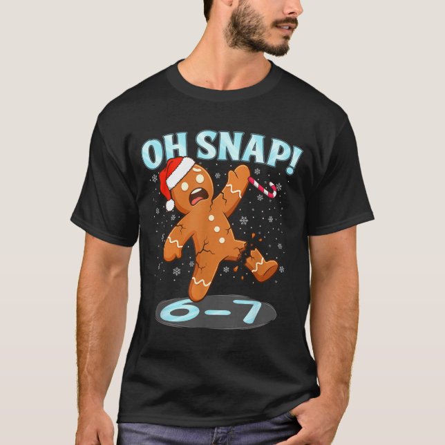 Funny Oh Snap 67 Gingerbread Man Meme 6 7 Christma T-Shirt (Front)