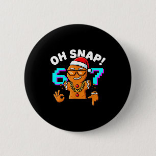 Funny Oh Snap 67 Six Seven Meme Gingerbread Man  6 Cm Round Badge
