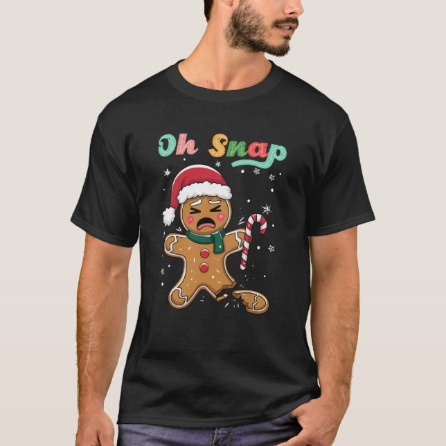 Funny Oh Snap Gingerbread Man Christmas Cookie Xma T-Shirt (Front)