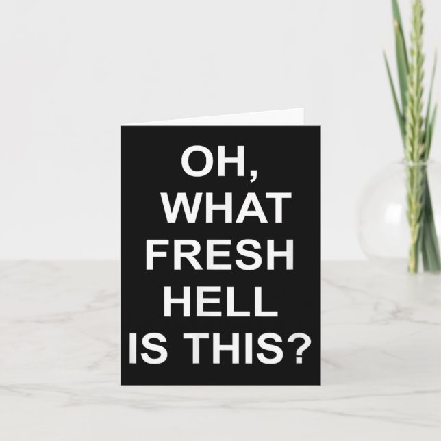 Funny, Oh What Fresh Hell Is This, Joke Sarcastic  Card (Front)